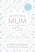 Minding Mum: It's Time to Take Care of You image