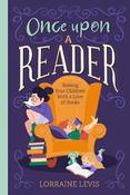 Once Upon a Reader: Raising Your Children With a Love of Books image