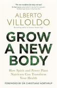 Grow a New Body: How Spirit and Power Plant Nutrients Can Transform Your Health image