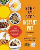 The Step-by-step Instant Pot Cookbook: 100 Simple Recipes For Spectacular Results--with Photographs Of Every Step image