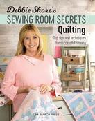 Debbie Shore's Sewing Room Secrets: Quilting: Top Tips and Techniques for Successful Sewing image