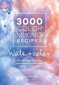 3000 Color Mixing Recipes: Watercolor: The ultimate practical reference to watercolor mixes and dilutions image