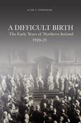 A Difficult Birth: The Early Years of Northern Ireland, 1920-25 image