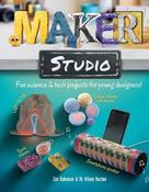 Maker Studio: Fun science and tech projects for young designers image