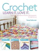 Crochet Learn It. Love It.: Techniques and Projects to Build a Lifelong Passion, for Beginners Up image