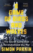 A Game of Birds and Wolves: The Secret Game that Revolutionised the War image
