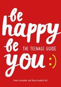 Be Happy Be You: The teenage guide to boost happiness and resilience image