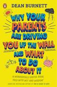 Why Your Parents Are Driving You Up the Wall and What To Do About It: THE BOOK EVERY TEENAGER NEEDS TO READ image
