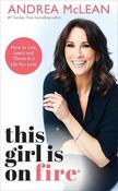 This Girl Is on Fire: How to Live, Learn and Thrive in a Life You Love image