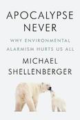 Apocalypse Never: Why Environmental Alarmism Hurts Us All image