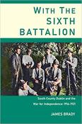 With The Sixth Battalion: South County Dublin And The Struggle For Independence 1916-1921 image