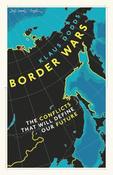 Border Wars - The Conflicts that Will Divide Our Future image