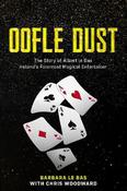 Oofle Dust: The Story of Albert le Bas Ireland's Foremost Magical Entertainer image
