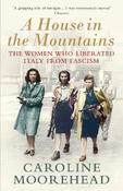 A House in the Mountains: The Women Who Liberated Italy from Fascism image