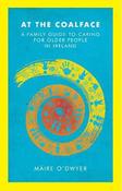 At the Coalface: A Family Guide to Caring for Older People in Ireland image