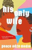 His Only Wife : A Reese's Book Club Pick - 'A Crazy Rich Asians for West Africa, with a healthy splash of feminism' image