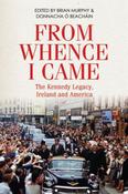 From Whence I Came: The Kennedy Legacy in Ireland and America image