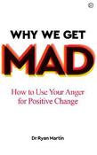 Why We Get Mad: How to Use Your Anger for Positive Change image