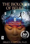 The Biology of Belief: Unleashing the Power of Consciousness, Matter &amp; Miracles image