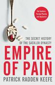 Empire of Pain : The Secret History of the Sackler Dynasty image