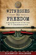 Witnesses to Freedom: A Day by Day Account of the Irish War of Independence in Cork image