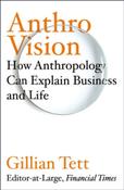 Anthro-Vision : How Anthropology Can Explain Business and Life image
