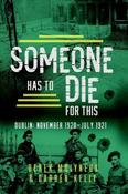 Someone Has to Die for This Dublin : November 1920 -July 1921 image