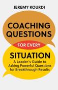 Coaching Questions for Every Situation: Breakthrough Asking Skills When You Need Them Most image