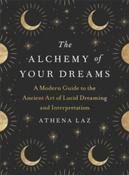 The Alchemy of Your Dreams: A Modern Guide to the Ancient Art of Lucid Dreaming and Interpretation image