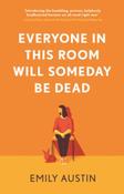 Everyone in This Room Will Someday Be Dead image