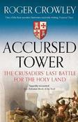 Accursed Tower: The Crusaders' Last Battle For The Holy Land