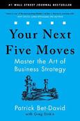 Your Next Five Moves: Master the Art of Business Strategy image