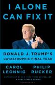 I Alone Can Fix It : Donald J. Trump’s Catastrophic Final Year image