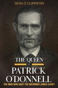The Queen v Patrick O'Donnell: The Man Who Shot the Informer James Carey image