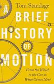 A Brief History of Motion : From the Wheel to the Car to What Comes Next image