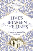 Lives Between The Lines : A Journey in Search of the Lost Levant image