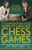 The Mammoth Book of the World's Greatest Chess Games: New, updated and expanded edition - now with 145 games image