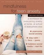 Mindfulness for Teen Anxiety: A Workbook for Overcoming Anxiety at Home, at School, and Everywhere Else image