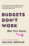 Budgets Don't Work (But This Does): Drop the one-size fits all approach to money and discover the power of understanding your unique financial type image