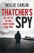 Thatcher's Spy : My Life as an MI5 Agent Inside Sinn Fein image