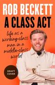 A Class Act : Life As A Working-Class Man In A Middle-Class World image