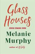 Glass Houses : the moving and uplifting new novel from the bestselling author of If Only image