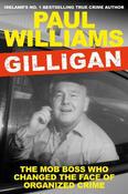 Gilligan: The Mob Boss Who Changed the Face of Organized Crime image