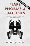Fears, Phobias &amp; Fantasies: Understanding Mental Illness and Mental Health image