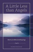 A Little Less Than Angels: Sketch of a Biblical Anthropology image