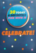 Hallmark Detachable Badge 30 Today &amp;amp; Definately Fine With It Celebrate greeting card 25525095 - BizPOST image