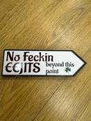 No Feckin Eejits Road Sign Wooden