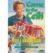 CELTIC NOTE — Matt Cunningham - Come To The Ceili [DVD]