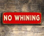 No Whining Sign - Office Signs – Vintage Decorative Wall Plaque, Full Color UV Protected Print, Durable Aluminum Composite, Indoor Outdoor Ready image