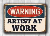 Warning Artist At Work Sign – Thoughtful Gift, Vintage Wall Decor, UV Protected Print, Weather Ready Aluminum Composite, Indoor Outdoor Use image